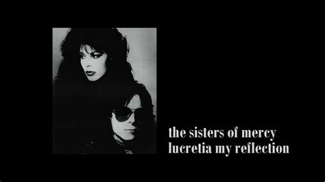  The Sisters Of Mercy - Lucretia My Reflection : Một bản nhạc Gothic Rock với giai điệu ma mị và lời ca đầy ám ảnh