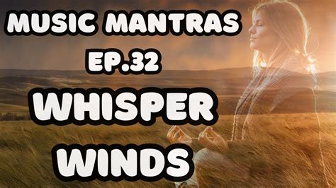  Whispers of Antiquity -  Mantra-filled melodies flow seamlessly into ethereal soundscapes